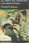 EL ÁRBOL DEL AHORCADO Y OTROS RELATOS DE LA FRONTERA – Dorothy M. Johnson