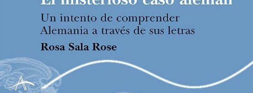 EL MISTERIOSO CASO ALEMÁN – Rosa Sala Rose