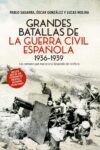 GRANDES BATALLAS DE LA GUERRA CIVIL ESPAÑOLA – Pablo Sagarra, Óscar González y Lucas Molina