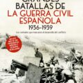 GRANDES BATALLAS DE LA GUERRA CIVIL ESPAÑOLA – Pablo Sagarra, Óscar González y Lucas Molina