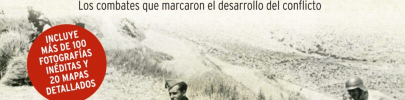 GRANDES BATALLAS DE LA GUERRA CIVIL ESPAÑOLA – Pablo Sagarra, Óscar González y Lucas Molina