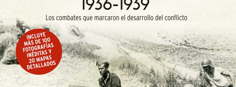 GRANDES BATALLAS DE LA GUERRA CIVIL ESPAÑOLA – Pablo Sagarra, Óscar González y Lucas Molina
