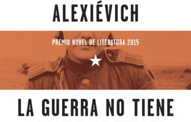 LA GUERRA NO TIENE ROSTRO DE MUJER – Svetlana Alexiévich