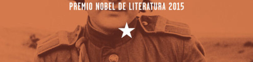 LA GUERRA NO TIENE ROSTRO DE MUJER – Svetlana Alexiévich