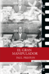 EL GRAN MANIPULADOR – Paul Preston