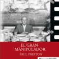EL GRAN MANIPULADOR – Paul Preston