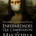 ENFERMEDADES QUE CAMBIARON LA HISTORIA – Pedro Gargantilla
