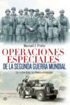 OPERACIONES ESPECIALES DE LA SEGUNDA GUERRA MUNDIAL – Manuel J. Prieto