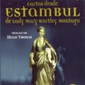 CARTAS DESDE ESTAMBUL – Lady Mary Wortley Montagu