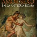 AMOR Y SEXO EN LA ANTIGUA ROMA – Alberto Angela