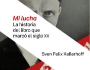 «MI LUCHA»: LA HISTORIA DEL LIBRO QUE MARCÓ EL SIGLO XX – Sven Felix Kellerhoff