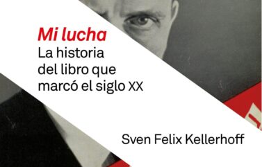 «MI LUCHA»: LA HISTORIA DEL LIBRO QUE MARCÓ EL SIGLO XX – Sven Felix Kellerhoff