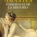 AMANTES PODEROSAS DE LA HISTORIA – Ángela Vallvey Arévalo
