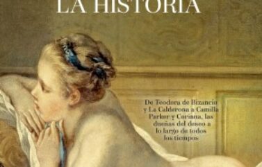 AMANTES PODEROSAS DE LA HISTORIA – Ángela Vallvey Arévalo