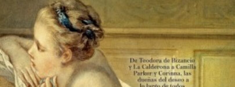AMANTES PODEROSAS DE LA HISTORIA – Ángela Vallvey Arévalo