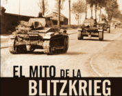 EL MITO DE LA BLITZKRIEG: LA CAMPAÑA DE 1940 EN EL OESTE – Karl-Heinz Frieser