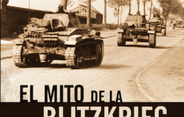 EL MITO DE LA BLITZKRIEG: LA CAMPAÑA DE 1940 EN EL OESTE – Karl-Heinz Frieser