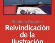 REIVINDICACIÓN DE LA ILUSTRACIÓN – Stephen Bronner