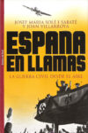 ESPAÑA EN LLAMAS – Josep María Solé i Sabaté y Joan Villarroya