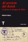 AL SERVICIO DEL REICH – Philip Ball