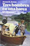 TRES HOMBRES Y UNA BARCA (POR NO MENCIONAR AL PERRO) – Jerome K. Jerome