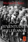 LAS JUVENTUDES HITLERIANAS – Michael H. Kater