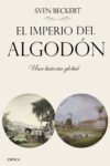 EL IMPERIO DEL ALGODÓN – Sven Beckert