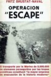 OPERACIÓN ESCAPE – Fritz Brustat-Naval