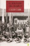 EL SOLDADO DEL DIABLO – Caleb Carr