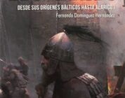 LOS GODOS: DESDE SUS ORÍGENES BÁLTICOS HASTA ALARICO I – Fernando Domínguez Hernández