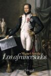 LOS AFRANCESADOS – Miguel Artola