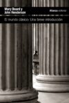 EL MUNDO CLÁSICO: UNA BREVE INTRODUCCIÓN – Mary Beard y  John Henderson