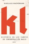 KL: HISTORIA DE LOS CAMPOS DE CONCENTRACIÓN NAZIS – Nikolaus Wachsmann