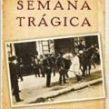 LA SEMANA TRÁGICA – Joan Connelly Ullman