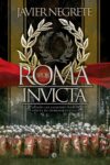 ROMA INVICTA – Javier Negrete