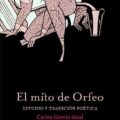 EL MITO DE ORFEO – Carlos García Gual y David Hernández de la Fuente
