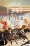 HIJOS DE BEN-HUR. LAS CARRERAS DEL CIRCO EN LA ANTIGUA ROMA – Fernando Lillo Redonet