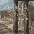 ROMA. LA CIUDAD DEL TÍBER – Pilar González Serrano
