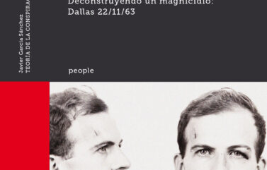 TEORÍA DE LA CONSPIRACIÓN. DECONSTRUYENDO UN MAGNICIDIO: DALLAS 22/11/63 – Javier García Sánchez