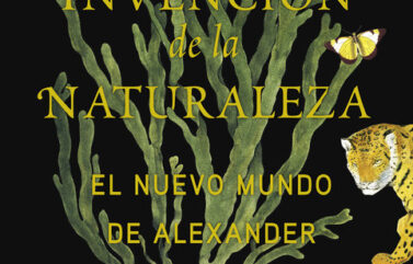 LA INVENCIÓN DE LA NATURALEZA – Andrea Wulf