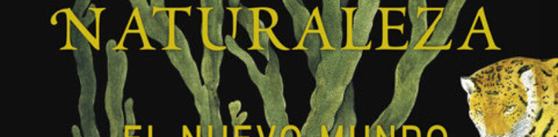 LA INVENCIÓN DE LA NATURALEZA – Andrea Wulf