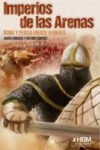 IMPERIOS DE LAS ARENAS: ROMA Y PERSIA FRENTE A FRENTE – Javier Sánchez y Arturo Sánchez