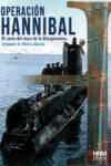 OPERACIÓN HANNIBAL. EL CANTO DEL CISNE DE LA KRIEGSMARINE – Alejandro A. Vilches Alarcón