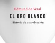 EL ORO BLANCO – Edmund de Waal