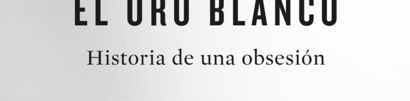 EL ORO BLANCO – Edmund de Waal