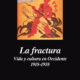 LA FRACTURA. VIDA Y CULTURA EN OCCIDENTE, 1918-1938 – Philipp Blom