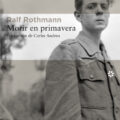 MORIR EN PRIMAVERA – Ralf Rothmann