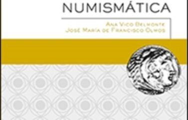 INTRODUCCIÓN A LA NUMISMÁTICA – Ana Vico Belmonte, José María de Francisco Olmos
