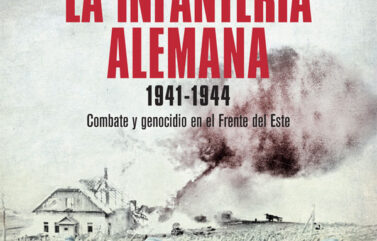 LA GUERRA DE LA INFANTERÍA ALEMANA. 1941-1944: COMBATE Y GENOCIDIO EN EL FRENTE DEL ESTE – Jeff Rutherford