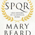 SPQR: UNA HISTORIA DE LA ANTIGUA ROMA – Mary Beard